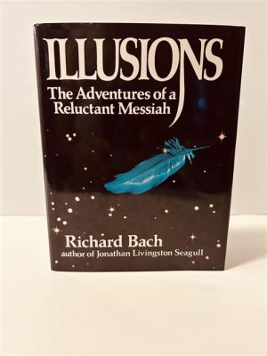 Illusions: The Adventures of a Reluctant Messiah  – Un voyage mystique à travers le désert et une réflexion profonde sur la nature de la réalité