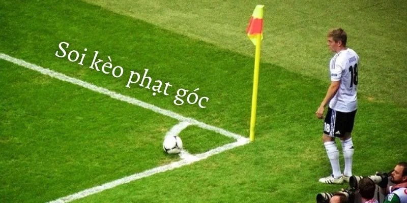 Bí quyết soi kèo phạt góc hôm nay đỉnh cao