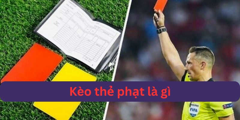 Khái niệm sơ bộ về kèo thẻ phạt