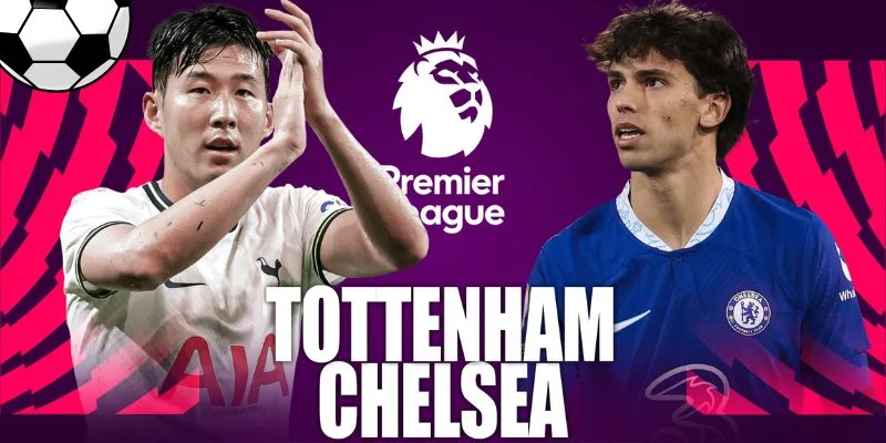 Cuộc đọ sức Tottenham với Chelsea luôn hấp dẫn tại Ngoại hạng Anh