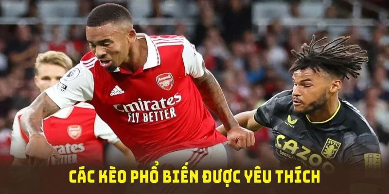 Soi kèo Arsenal vs Aston Villa về các kèo phổ biến được yêu thích