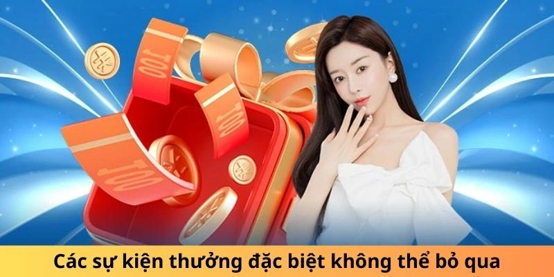 Các sự kiện thưởng đặc biệt không thể bỏ qua